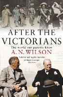 Book Cover for After The Victorians by A.N. Wilson