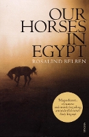 Book Cover for Our Horses in Egypt by Rosalind Belben