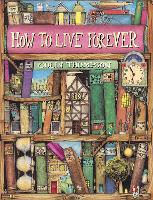 Book Cover for How To Live Forever by Colin Thompson