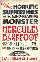 Book Cover for The Horrific Sufferings Of The Mind-Reading Monster Hercules Barefoot by Carl-Johan Vallgren