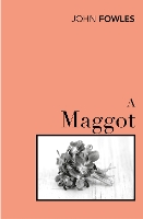 Book Cover for A Maggot by John Fowles