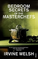 Book Cover for The Bedroom Secrets of the Master Chefs by Irvine Welsh