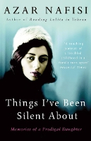 Book Cover for Things I've Been Silent About by Azar Nafisi