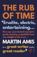 Book Cover for The Rub of Time by Martin Amis