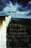 Book Cover for Foreigners: Three English Lives by Caryl Phillips