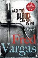 Book Cover for Wash This Blood Clean From My Hand by Fred Vargas