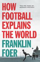 Book Cover for How Football Explains The World by Franklin Foer