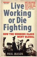 Book Cover for Live Working or Die Fighting by Paul Mason