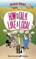 Book Cover for How to Talk Like a Local by Susie Dent