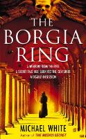 Book Cover for The Borgia Ring by Michael White