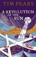 Book Cover for A Revolution Of The Sun by Tim Pears