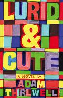 Book Cover for Lurid & Cute by Adam Thirlwell