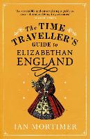 Book Cover for The Time Traveller's Guide to Elizabethan England by Ian Mortimer