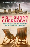 Book Cover for Visit Sunny Chernobyl by Andrew Blackwell