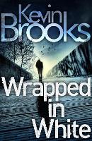 Book Cover for Wrapped in White by Kevin Brooks