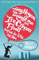 Book Cover for Tony Hogan Bought Me an Ice-cream Float Before He Stole My Ma by Kerry Hudson