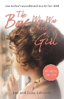 Book Cover for The Boy Who Was Born a Girl by Jon Edwards, Luisa Edwards