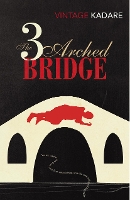 Book Cover for The Three-Arched Bridge by Ismail Kadare