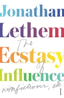 Book Cover for The Ecstasy of Influence by Jonathan Lethem