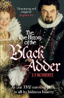 Book Cover for The True History of the Blackadder by J. F. Roberts