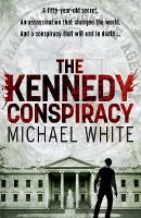 Book Cover for The Kennedy Conspiracy by Michael White