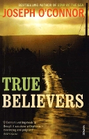 Book Cover for True Believers by Joseph O'Connor