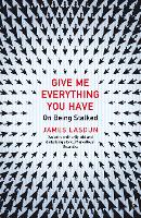 Book Cover for Give Me Everything You Have by James Lasdun