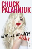 Book Cover for Invisible Monsters Remix by Chuck Palahniuk