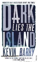 Book Cover for Dark Lies the Island by Kevin Barry