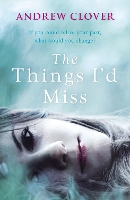 Book Cover for The Things I’d Miss by Andrew Clover