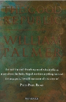 Book Cover for The Good Republic by William Palmer