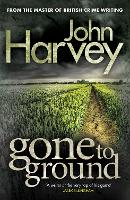 Book Cover for Gone to Ground by John Harvey