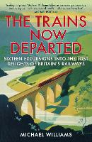 Book Cover for The Trains Now Departed by Michael Williams