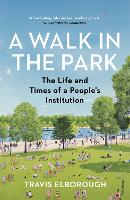 Book Cover for A Walk in the Park by Travis Elborough