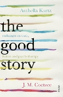 Book Cover for The Good Story by J.M. Coetzee, Arabella Kurtz