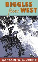 Book Cover for Biggles Flies West by W E Johns