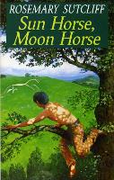 Book Cover for Sun Horse, Moon Horse by Rosemary Sutcliff