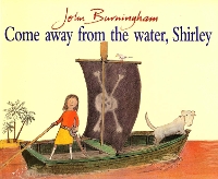 Book Cover for Come Away From The Water, Shirley by John Burningham