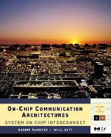 Book Cover for On-Chip Communication Architectures by Sudeep Pasricha, Nikil Donald Bren School of Information and Computer Science, Irvine Dutt