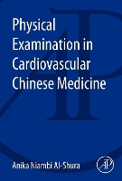 Book Cover for Physical Examination in Cardiovascular Chinese Medicine by Anika Niambi (Niambi Wellness Institute, Integrative Cardiovascular Chinese Medicine, FL, USA) Al-Shura