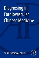 Book Cover for Diagnosing in Cardiovascular Chinese Medicine by Anika Niambi (Niambi Wellness Institute, Integrative Cardiovascular Chinese Medicine, FL, USA) Al-Shura