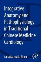 Book Cover for Integrative Anatomy and Pathophysiology in TCM Cardiology by Anika Niambi (Niambi Wellness Institute, Integrative Cardiovascular Chinese Medicine, FL, USA) Al-Shura