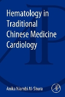 Book Cover for Hematology in Traditional Chinese Medicine Cardiology by Anika Niambi (Niambi Wellness Institute, Integrative Cardiovascular Chinese Medicine, FL, USA) Al-Shura