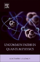 Book Cover for Uncommon Paths in Quantum Physics by Konstantin V. Kazakov