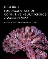 Book Cover for Fundamentals of Cognitive Neuroscience by Nicole M. (Associate Researcher, Department of Cognitive Sciences, University of California, Irvine, USA) Gage, Bernard, Baars