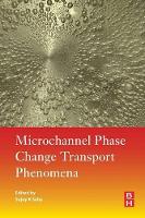 Book Cover for Microchannel Phase Change Transport Phenomena by Sujoy Kumar (Indian Institute of Engineering Science and Technology, Shibpur, West Bengal, India) Saha