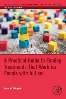 Book Cover for A Practical Guide to Finding Treatments That Work for People with Autism by Susan M Ball State University, Teachers College, Muncie, IN, USA Wilczynski