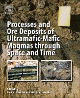 Book Cover for Processes and Ore Deposits of Ultramafic-Mafic Magmas through Space and Time by Sisir K. (Professor of Geology, Department of Geological Sciences, Jadavpur University, Kolkata, India) Mondal