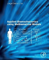 Book Cover for Applied Biomechatronics Using Mathematical Models by Jorge (Research Consulting Services (garzaulloa.org) / University of Texas, El Paso, TX, USA) Garza Ulloa