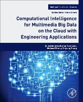 Book Cover for Computational Intelligence for Multimedia Big Data on the Cloud with Engineering Applications by Arun Kumar (School of Computer Science, The University of Adelaide, Australia) Sangaiah